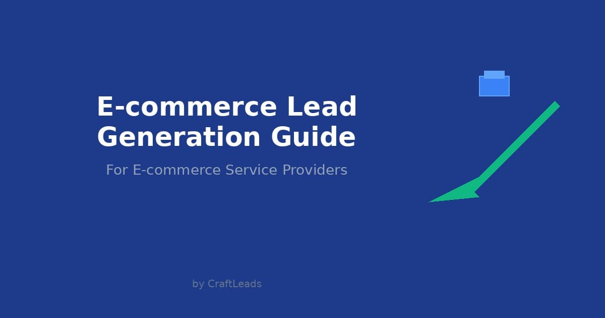 B2B Lead Generation for E-commerce Service Providers: A Complete Guide